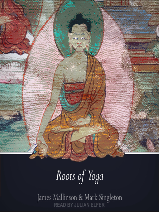 Title details for Roots of Yoga by James Mallinson - Available